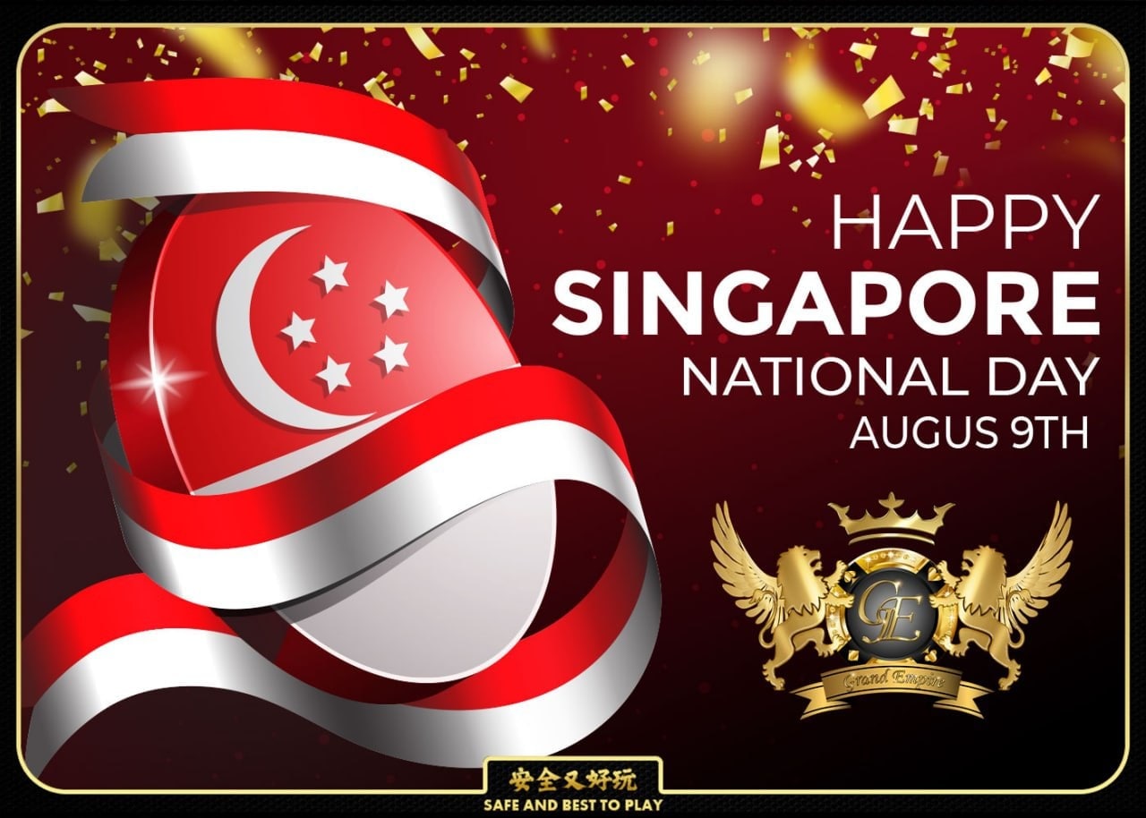GRAND EMPIRE SINGAPORE WISHES A HAPPY NATIONAL DAY OF SINGAPORE 